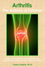Arthritis - The Botanical Solution: Nature's Answer to Rheumatoid Arthritis, Osteoarthritis, Gout and Other Forms of Arthritis