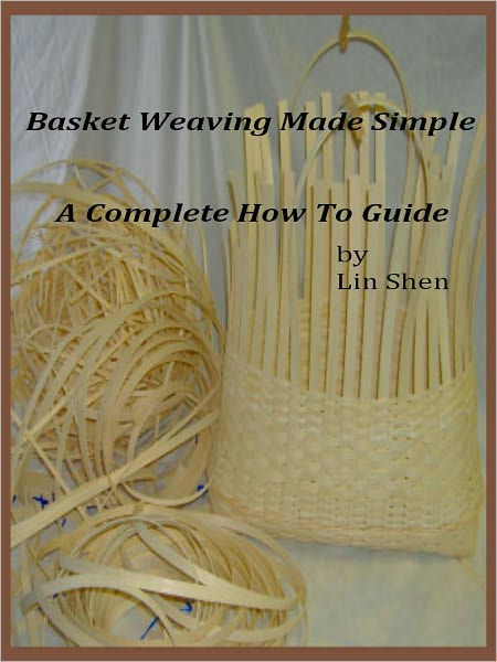 Basket Weaving Made Simple A Complete How To Guide:. What Will You
