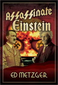 Title: ASSASSINATE EINSTEIN, Author: Ed Metzger