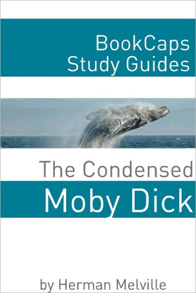 The Condensed Moby Dick (Herman Melville's Classic Abridged for the Modern Reader)