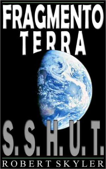 Fragmento Terra - 001 - S.S.H.U.T. (Portuguese Edition)