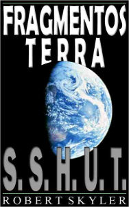 Title: Fragmentos Terra - 001 - S.S.H.U.T. (Galician Edition), Author: Robert Skyler