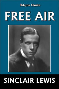 Title: Free Air by Sinclair Lewis, Author: Sinclair Lewis