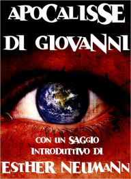 Title: Apocalisse di Giovanni, con un saggio introduttivo di Esther Neumann, Author: Giovanni