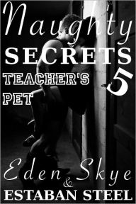 Naughty Secrets 5 (Teacher's Pet)