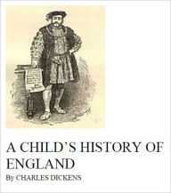 Title: A Child's History of England [Illustrated], Author: Charles Dickens