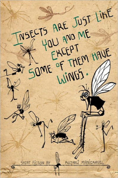 Insects Are Just Like You and Me Except Some of Them Have Wings