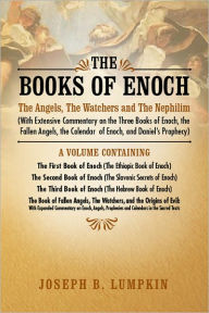 Title: The Books of Enoch: The Angels, The Watchers and The Nephilim (With Extensive Commentary on the Three Books of Enoch, the Fallen Angels, the Calendar of Enoch, and Daniell, Author: Joseph Lumpkin