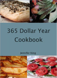 Title: 365 Dollar Year Cookbook, Author: Jennifer King