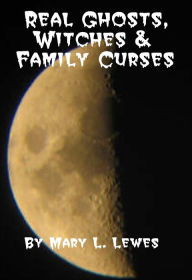 Real Ghosts, Witches and Family Curses