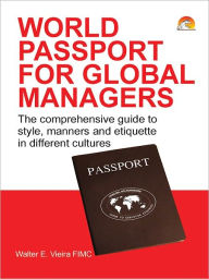 Title: WORLD PASSPORT FOR GLOBAL MANAGERS, Author: WALTER VIEIRA