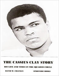 Title: THE CASSIUS CLAY STORY, Author: DAVID W. COLEMAN
