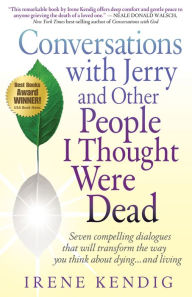 Title: Conversations with Jerry and Other People I Thought Were Dead, Author: Irene Kendig