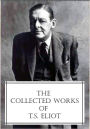 The Collected Works of T.S. Eliot (featuring the Waste Land, 2 collections of poetry, and more, all with an active table of contents)