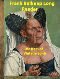Frank Belknap Long Reader: Masters of Vintage Sci-Fi