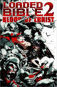 Title: Loaded Bible 2 : Blood of Christ (Graphic Novel), Author: Tim Seeley