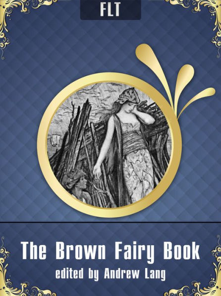 The Brown Fairy Book: Andrew Lang / FLT CLASSICS