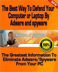The Best Way To Defend Your Computer or Laptop From Adware And Spyware