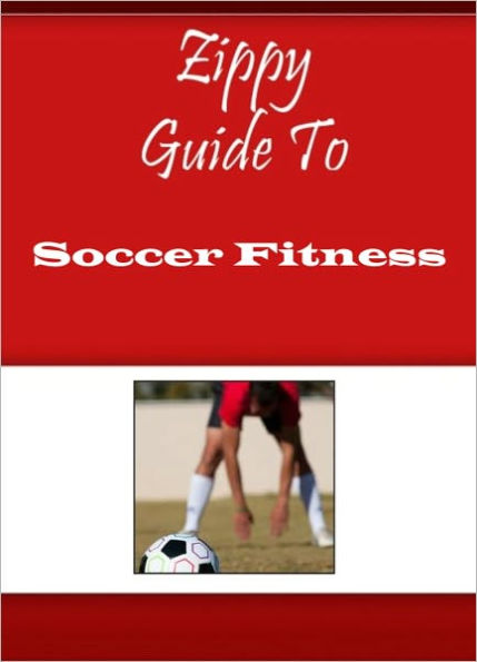 Zippy Guide To Soccer Fitness