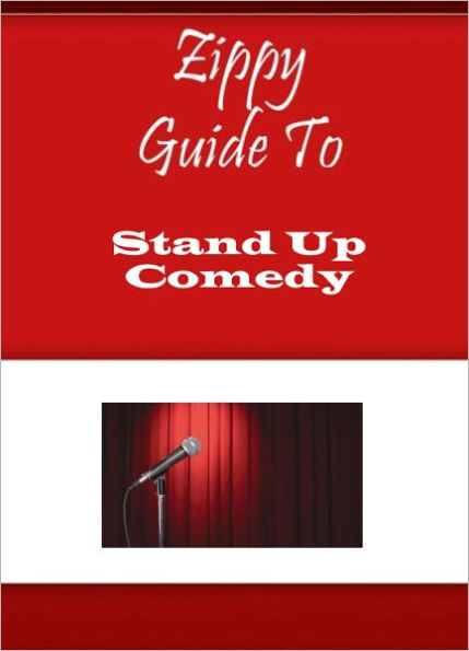 Zippy Guide To Stand Up Comedy