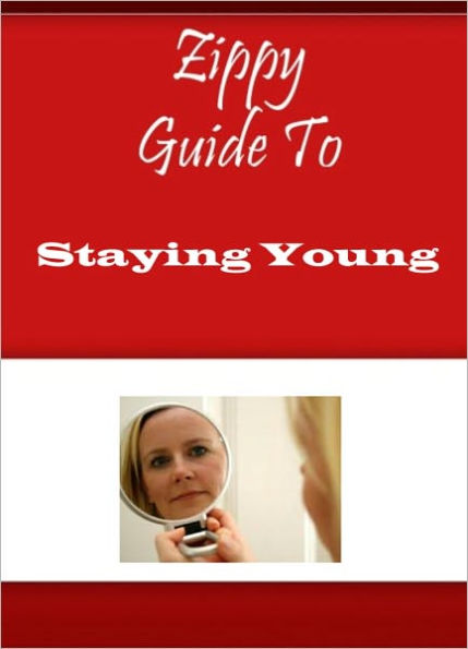 Zippy Guide To Staying Young