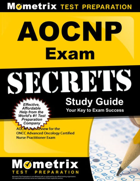 AOCNP Exam Secrets Study Guide: AOCNP Test Review for the ONCC Advanced AOCNP Exam Secrets Study Guide: AOCNP Test Review for the ONCC Advanced