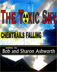 Title: The Toxic Sky - Chemtrails Falling, Author: Robert Ashworth