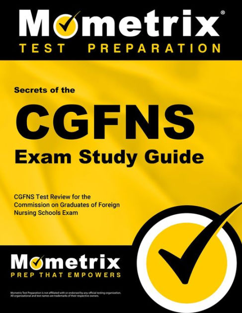 Secrets of the CGFNS Exam Study Guide: CGFNS Test Review for the 