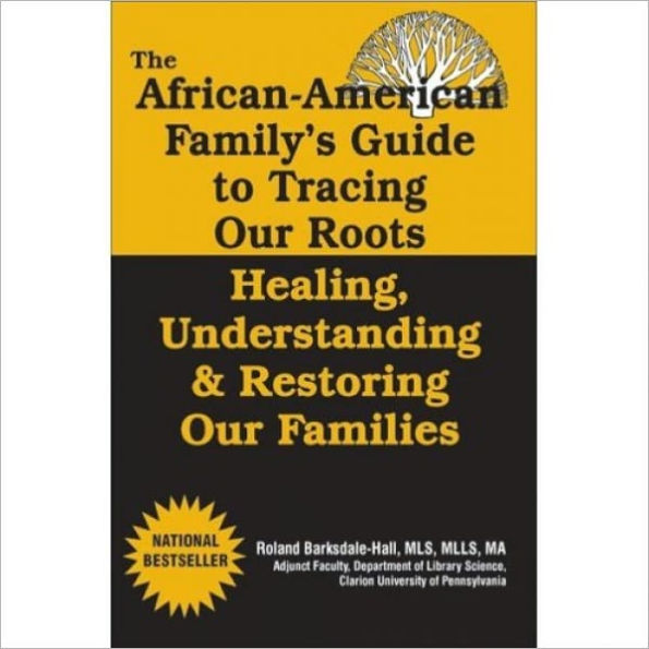 The African American Guide to Tracing Our Roots