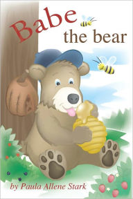 Title: Babe the bear, Author: Paula Allene Stark
