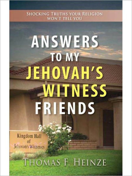 Answers to my Jehovah's Witness Friends