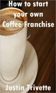 Title: How to start your own coffee franchise, Author: Justin Trivette