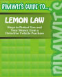 Dimwit's Guide to Lemon Law: Steps to Protect You and Your Money from a Defective Vehicle Purchase