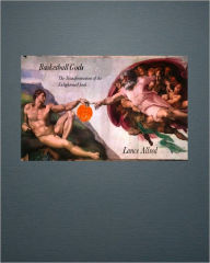 Title: Basketball Gods: The Transformation of the Enlightened Jock, Author: Lance Allred