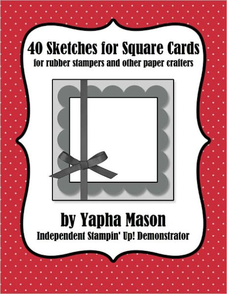 40 Sketches for Square Cards: Rubber Stampers and Paper Crafters