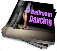 Title: Ballroom Dancing: Discover The History, Competition, and Fun of This Unique Hobby, Author: Crision B. Sombol