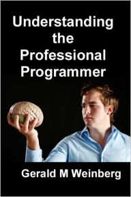 Title: Understanding the Professional Programmer, Author: Gerald M. Weinberg