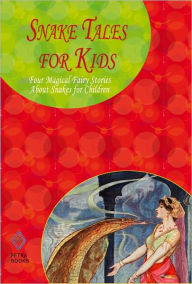 Title: Snake Tales for Kids: Four Magical Fairy Stories About Snakes for Children, Author: Andrew Lang