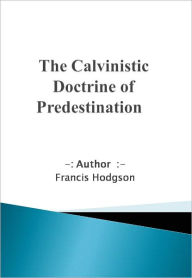 The Calvinistic Doctrine of Predestination
w/ Nook Direct Link Technology (Religious Book)
