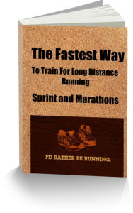 Title: The Fastest Way To Train For Long Distance Running- Sprint and Marathons, Author: Sandy Hall