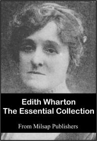 Title: Edith Wharton: The Essential Collection (Nook Edition, includes Age of Innocence, House of Mirth, Ethan Frome, In Morocco, Summer, Touchstone, Custom of the Country, Short Fiction collections and more), Author: Edith Wharton