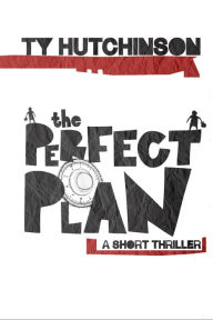 Title: The Perfect Plan, Author: Ty Hutchinson