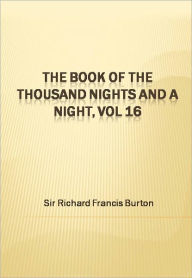 Title: The Book of the Thousand Nights and a Night, vol 16, Author: Sir Richard Francis Burton