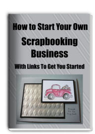 Title: How to Start Your Own Scrapbooking Business, Author: Sandy Hall
