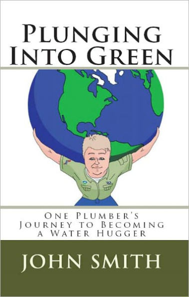 Plunging Into Green- One Plumber's Journey To Becoming A Water Hugger