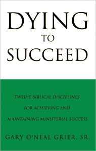 Title: Dying To Succeed, Author: Gary O'Neal Grier Sr.