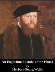 Title: An Englishman Looks at the World, Author: H. G. Wells