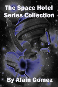 Title: The Space Hotel Series Collection, Author: Alain Gomez