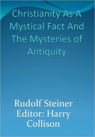 Christianity As A Mystical Fact And The Mysteries of Antiquity w/ DirectLink Technology (A Religious Classic)
