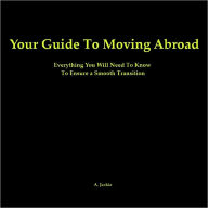 Title: Your guide to Moving Abroad, Author: A. Jackie